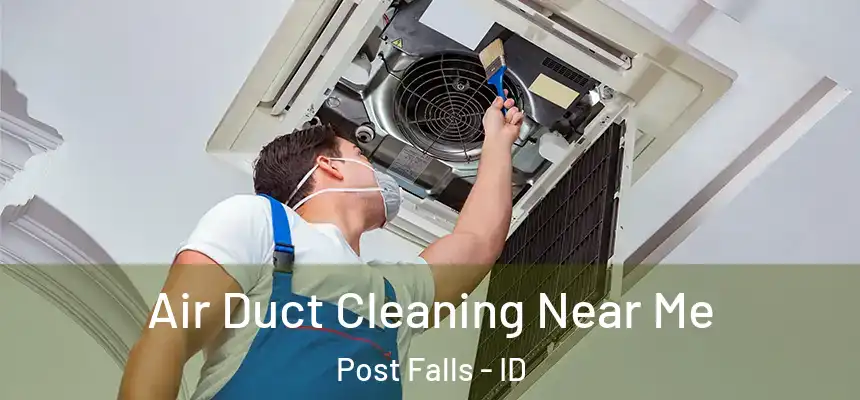  Air Duct Cleaning Near Me Post Falls - ID
