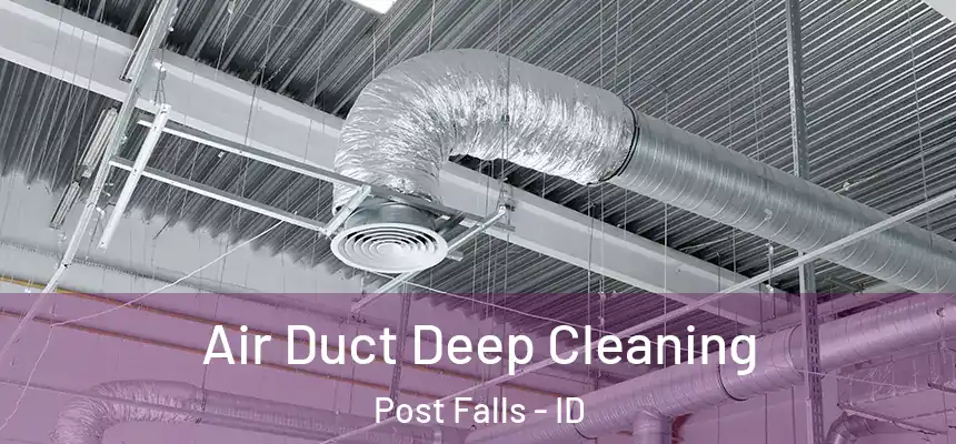 Air Duct Deep Cleaning Post Falls - ID