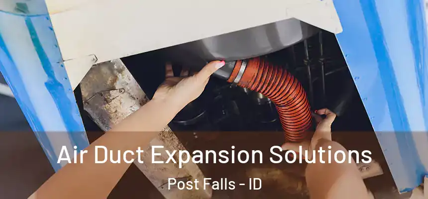  Air Duct Expansion Solutions Post Falls - ID