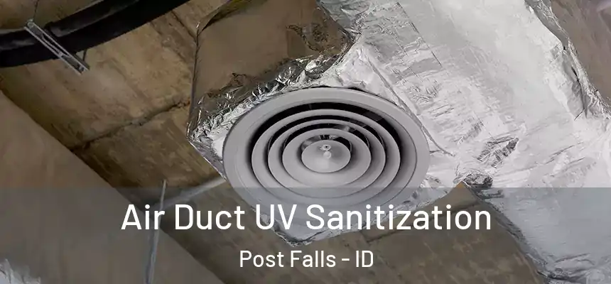Air Duct UV Sanitization Post Falls - ID