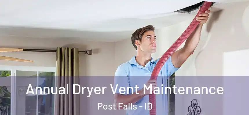  Annual Dryer Vent Maintenance Post Falls - ID