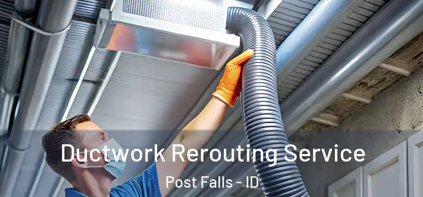  Ductwork Rerouting Service Post Falls - ID