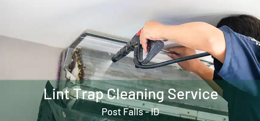  Lint Trap Cleaning Service Post Falls - ID
