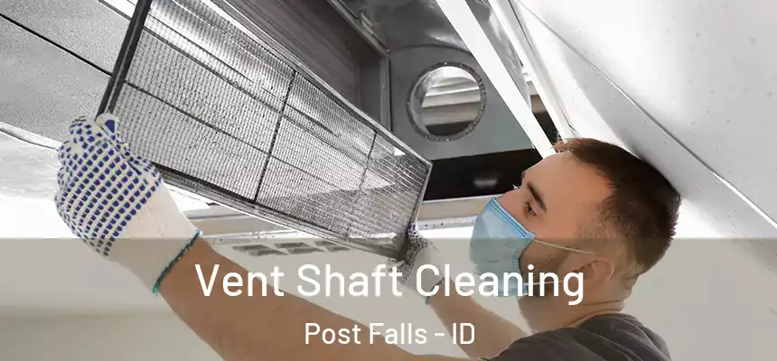 Vent Shaft Cleaning Post Falls - ID