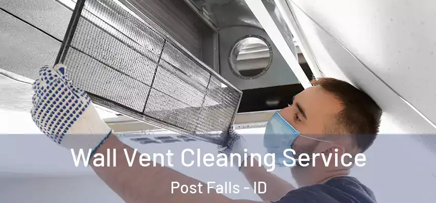 Wall Vent Cleaning Service Post Falls - ID